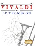 Vivaldi pour le Trombone: 10 pièces faciles pour le Trombone débutant livre