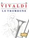Vivaldi pour le Trombone: 10 pièces faciles pour le Trombone débutant livre
