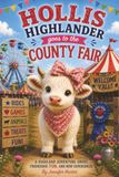 Hollis Highlander Goes to the County Fair: Rides, Friends, and Farmyard Fun!