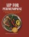 AIP for Perimenopause: (The Autoimmune Protocol Diet for Joint Pain, Hot Flashes, and Brain Fog After 40 — 14-Day Calm Immunity Meal Plan & Symptom Tracker)