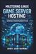 Mastering Linux Game Server Hosting