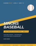Minors Baseball: The Complete Coach's Manual for Ages 7–9