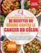 LE Independently Published Le Nouveau Manuel de Recettes Du Régime Contre Le Cancer Du Côlon Spécial Débutants