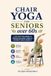 Chair Yoga For Seniors Over 60