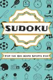 Sudoku for the Die-Hard Sports Fan: Sudoku Puzzles for die-hard sports fans | Inspirational, Challenging, Sports Fan Puzzles | 6x9 inches 110 pages | 50+ Puzzles | Solutions Included