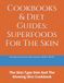 Cookbooks Superfoods for the skin: The Skin Type Diet And The Glowing Skin Cookbook