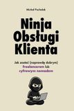 Ninja Obsługi Klienta. Jak zostać (naprawdę dobrym) freelancerem lub cyfrowym nomadem - Paperback