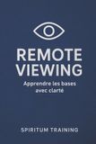 Remote Spiritum Training Remote viewing : Apprendre les bases avec clarté Paperback