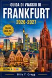 GUIDA DI VIAGGIO DI FRANKFURT 2026-2027
