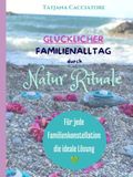 Glücklicher NATUR RITUALE Glücklicher Familienalltag durch NATUR RITUALE: Für jede Familienkonstellation die ideale Lösung