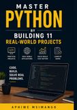 Master Python by building 11 Real-World Projects