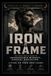 IRON FRAME: The Stoic Man's Guide to Unshakeable Mindset, Radical Discipline, and Living on Your Own Terms