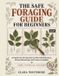 THE Independently Published The Safe Foraging Guide for Beginners: A Hands-On Introduction to Plant Identification, Ethical Harvesting, and Poison Lookalikes Video Tutorials Incl