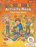 Logic Quest Activity Book: Train Your Brain!: Critical Thinking Puzzles for Kids Ages 6-8 — Pattern Matching, Sequences & Shape Sorting Fun