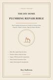 The DIY Home Plumbing Repair Bible