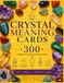 Crystal Meaning Cards: 300 Cuttable Crystal Information Cards with Gemstone Meanings, Metaphysical Properties, Zodiac Signs, Chakras & Affirmations