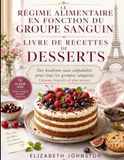 LE RÉGIME ALIMENTAIRE EN FONCTION DU GROUPE SANGUIN LIVRE DE RECETTES DE DESSERTS