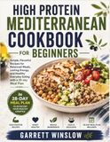 HIGH PROTEIN MEDITERRANEAN COOKBOOK FOR BEGINNERS