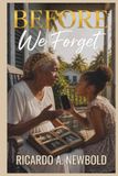 Before We Forget: Stories, Traditions, and Ordinary Lives Worth Remembering