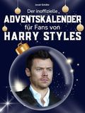 Der Harry Styles Der inoffizielle Adventskalender für alle Fans von Harry Styles: 24 Tage mit deinem Star bis Weihnachten. Fanbuch und Biografie in einem. Das ideale Geschenkt für alle Fans.