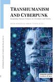 Transhumanism Verlag H.J. Maurer Transhumanism and Cyberpunk: Imagining Human Futures in Literature and Media