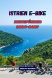 E-BIKE-REISEFÜHRER ISTRIEN 2026-2027: Radabenteuer in Kroatien