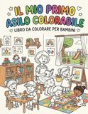 Il mio primo asilo colorabile: Album da colorare per bambini 3 - 6 anni