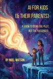 AI Independently Published AI for Kids (& Their Parents) Paperback