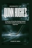 Biography of Quinn Hughes: A Journey of the Elite Skating Captain from Silent Childhood Sacrifice to Ice Superstar