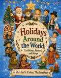 Holidays Around the World: Traditions, Recipes and Songs