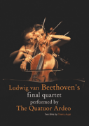 Cinebox Ludwig Van Beethoven: Le Dernier Quartet Par Quatuor Ardeo - Dvd