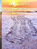 Salt, Sun & Supper: Coastal Recipes and the Art of Gathering
