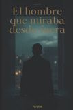 El Libri GmbH El hombre que miraba desde fuera Paperback 138 pagina's