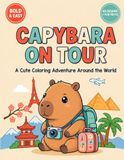 Capybara on Tour: A Cute & Cozy Capybara Coloring Book Around the World – 40 Travel Adventures with Fun Facts for Adults & Teens