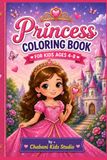 Princess Coloring Book: 50 Cute Princesses, Castles, Crowns and Magical Scenes to Color
