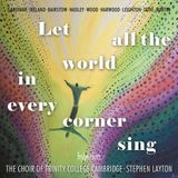 Let The Choir Of Trinity College Cambridge & Stephen Layton - Let All The World In Every Corner Sing (CD)