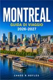 MONTREAL GUIDA DI VIAGGIO 2026-2027