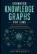 Advanced Libri GmbH Advanced Knowledge Graphs for LLMs: Designing, Optimizing, and Scaling Production-Ready Graph-Based AI Systems: 2