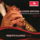 Complete Salvador Broton: The Complete Works for Flute, Vol. 3