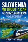 Slovenia Without a Car Travel Guide 2027