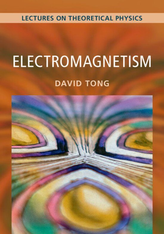 Electromagnetism: Cambridge University Press Lectures on Theoretical Physics- Electromagnetism: Volume 2