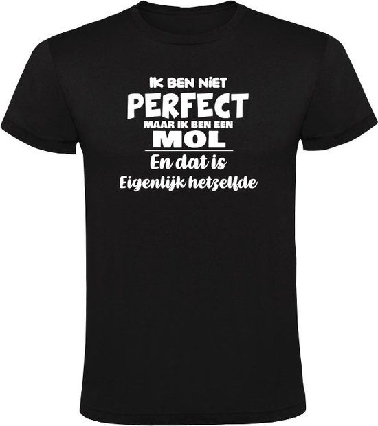 Ik ben niet perfect maar ik ben een Mol Heren T-shirt Zwart 3XL
