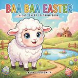 Baa Baa Easter - A Cute Sheep Coloring Book