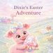 Dixie's Easter Adventure