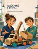 Macchine e veicoli: 16 progetti per costruire, muovere e trasportare