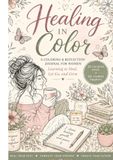 Healing in Color: A Coloring & Reflection Journal for Women Learning to Heal, Let Go, and Grow