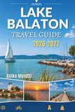 LAKE BALATON TRAVEL GUIDE 2026-2027