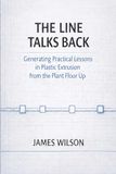 The Line Talks Back: Generating Practical Lessons in Plastic Extrusion from the Plant Floor Up