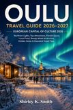 Oulu Travel Guide 2026–2027