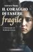 IL Bol Il Coraggio Di Essere Fragile Paperback